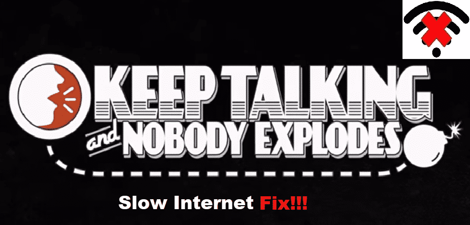 Keep Talking And Nobody Explodes slow internet
