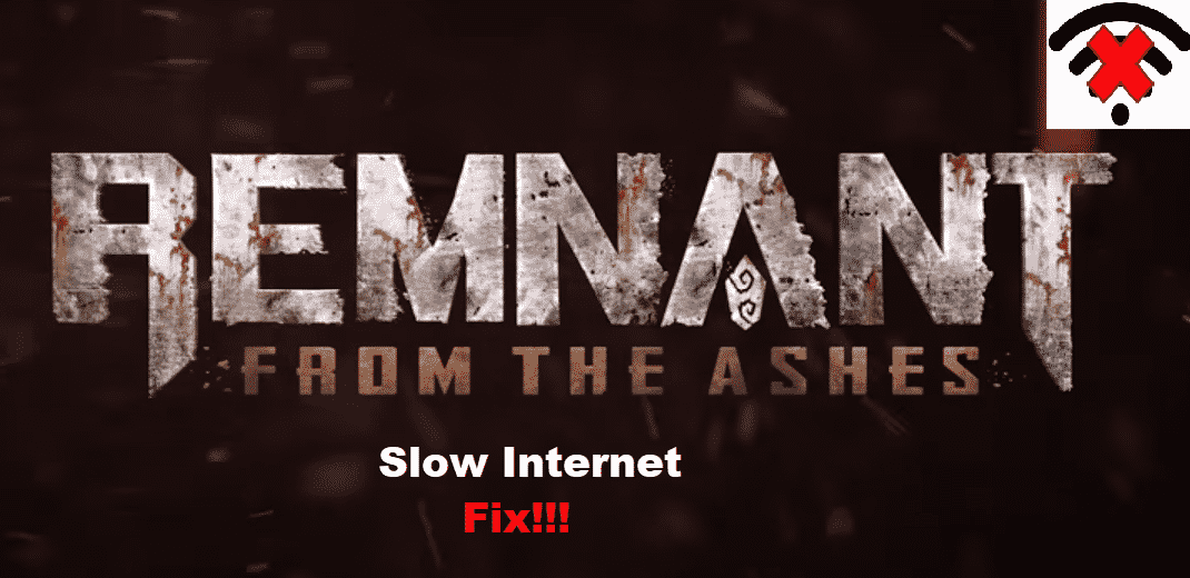 Remnant: From The Ashes slow internet