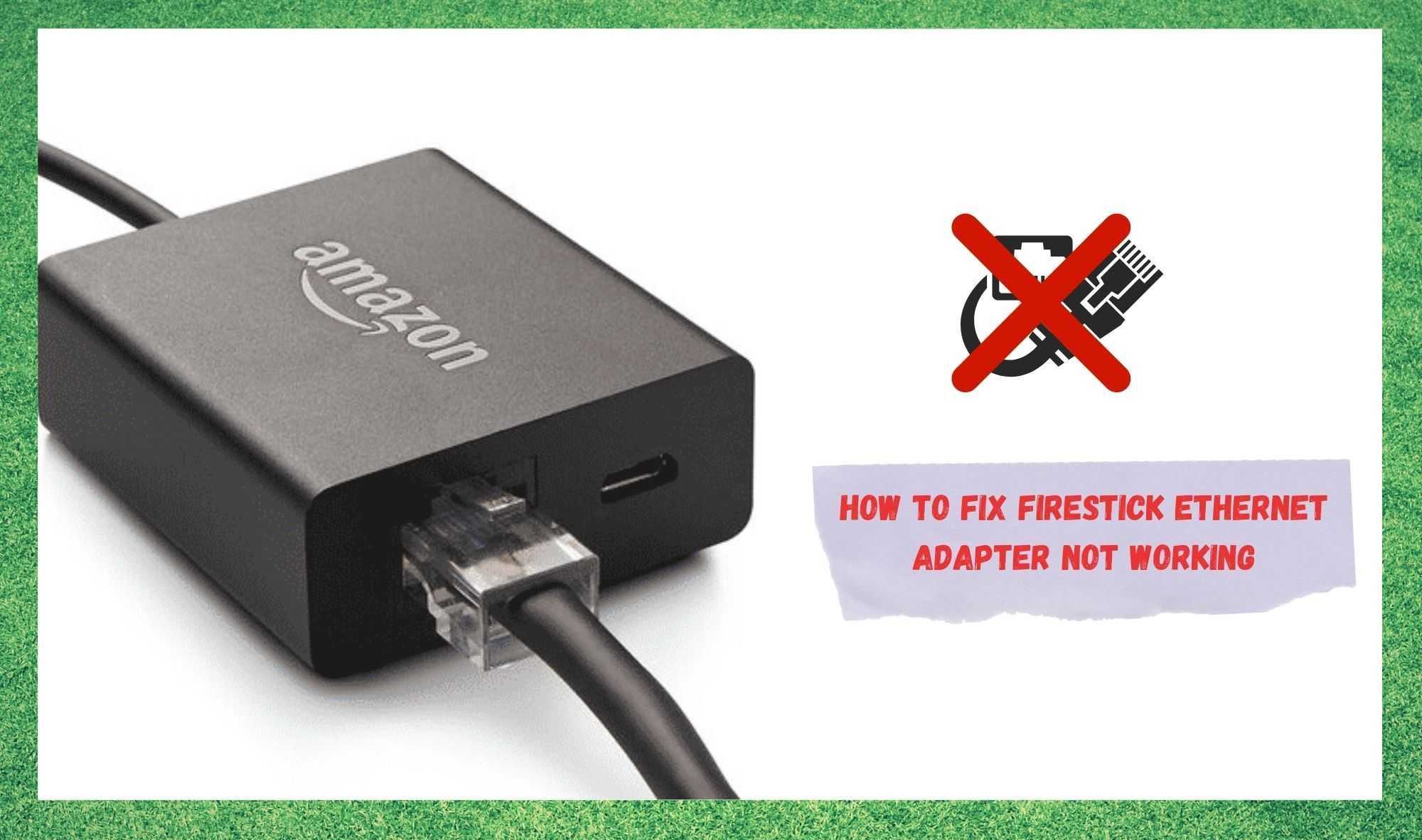 Firestick Ethernet Adapter Not Working: 5 Fixes - Internet Access Guide