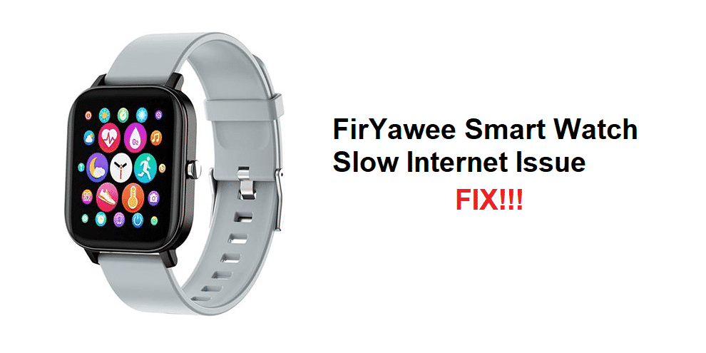 firyawee smartwatch slow internet