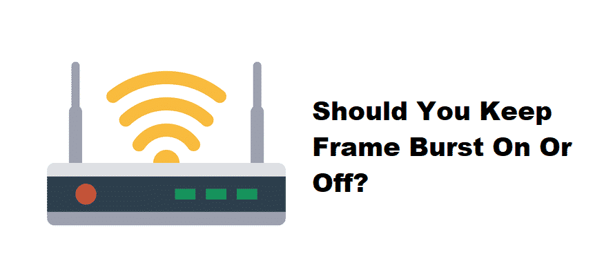 frame burst on or off