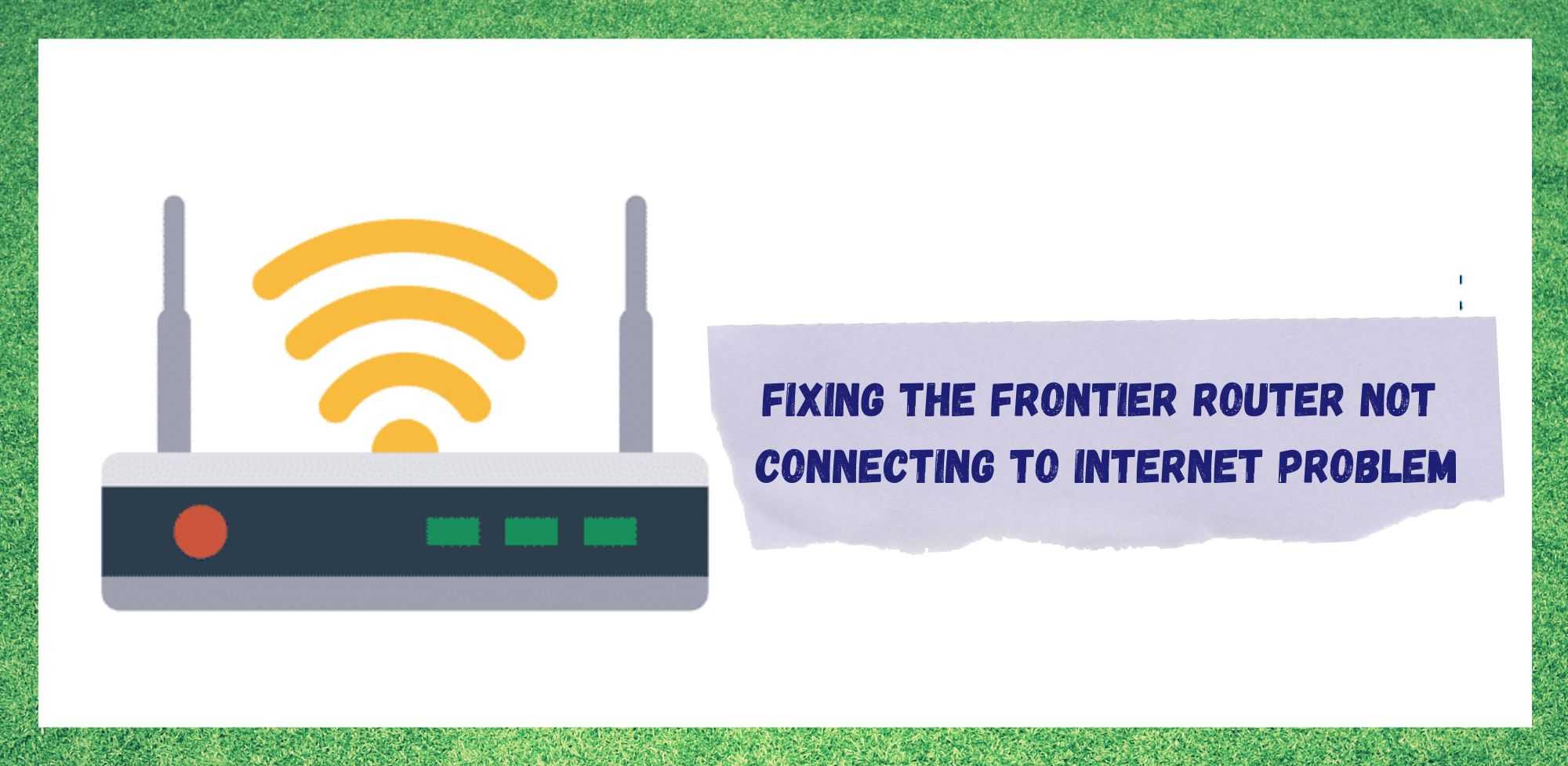 4 Ways To Fix Frontier Router Not Connecting To