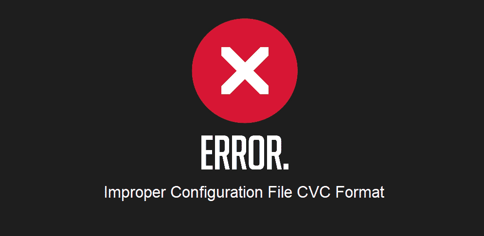 improper configuration file cvc format