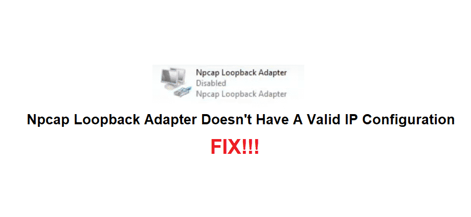 npcap loopback adapter doesn't have a valid ip configuration