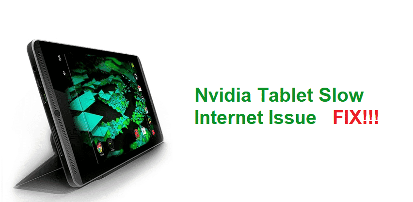 nvidia tablet slow internet