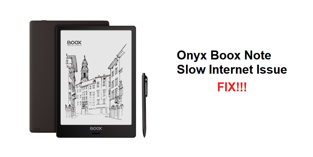 onyx boox note slow internet