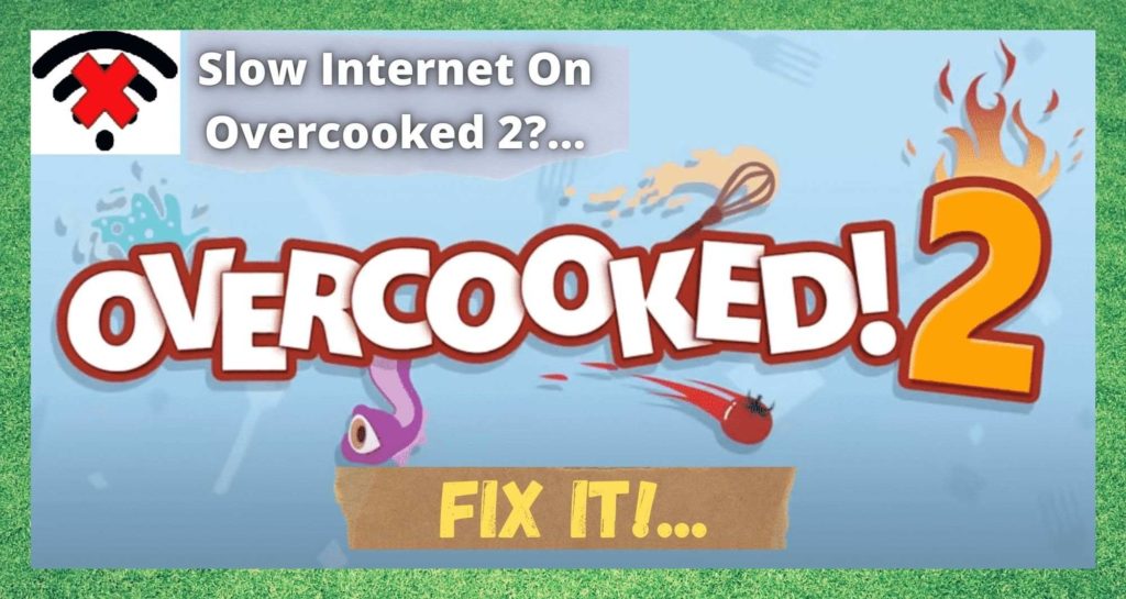 Overcooked 2 Slow Internet