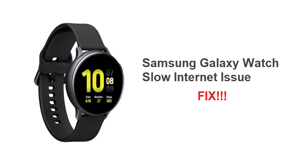 samsung galaxy watch slow internet