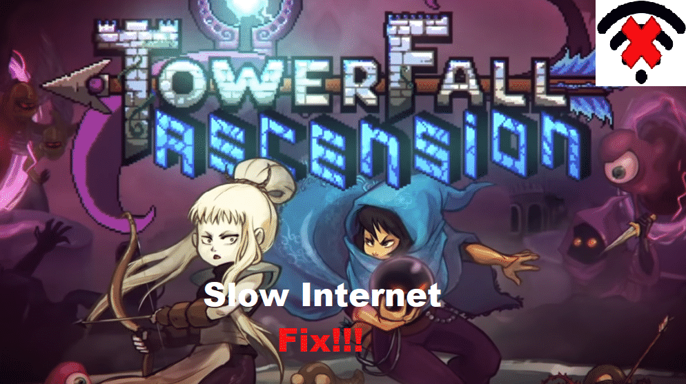 TowerFall Ascension slow internet