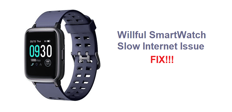 willful smartwatch slow internet