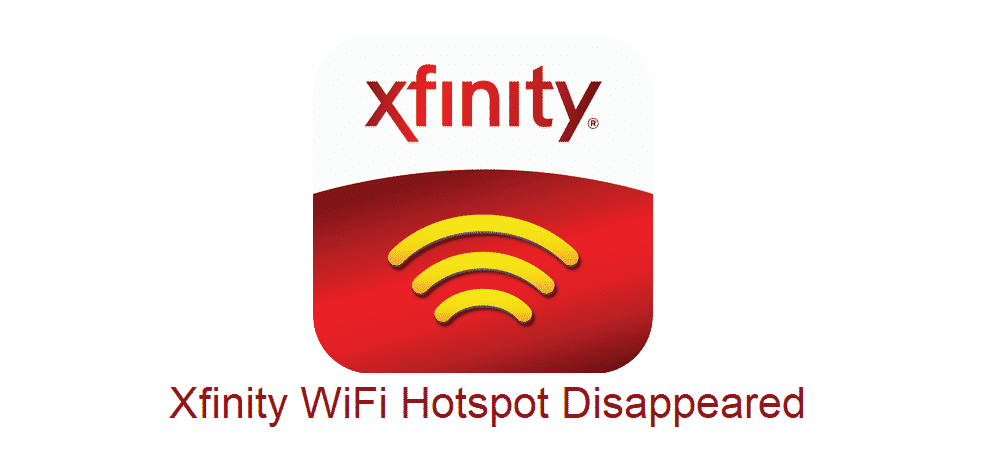 xfinity wifi hotspot disappeared