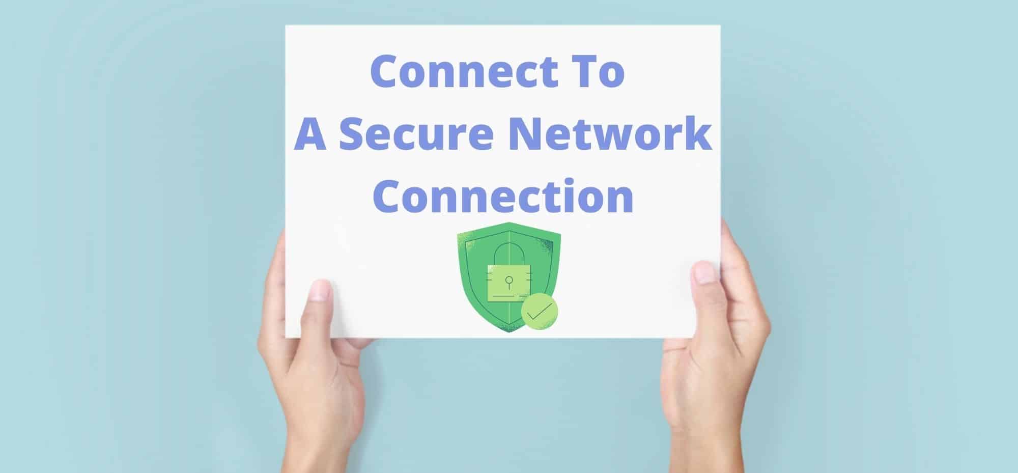 Connect To A Secure Network Connection