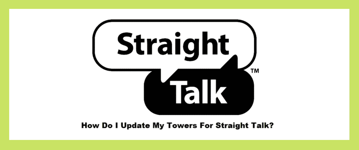 How Do I Update My Towers For Straight Talk 3 Steps Internet Access Guide