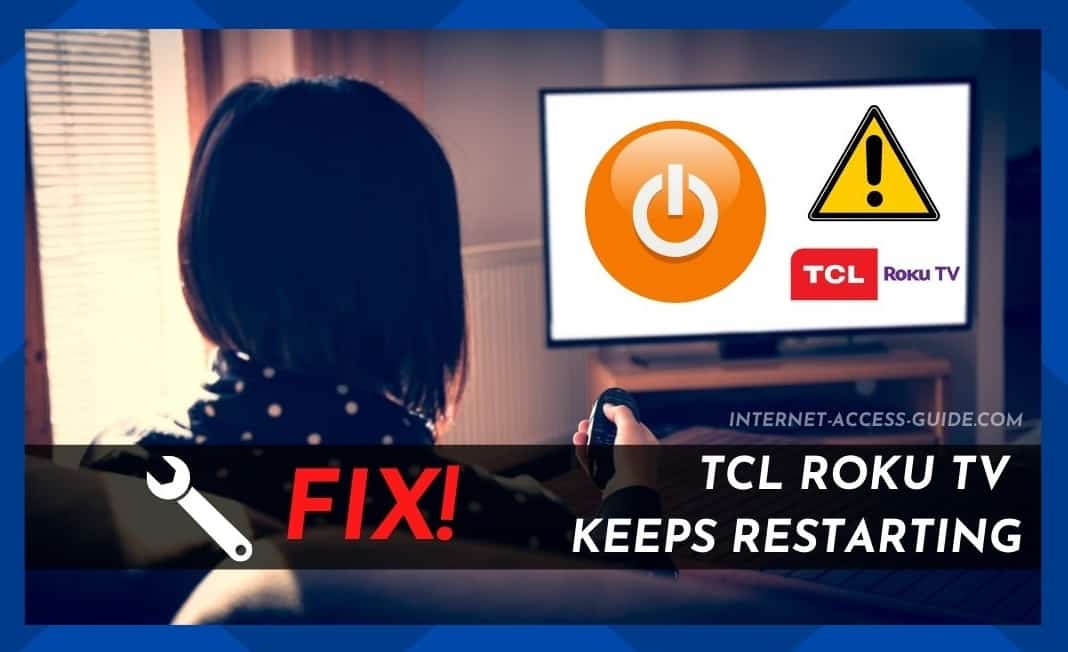 6 Ways To Fix TCL ROKU TV Keeps Restarting - Internet Access Guide