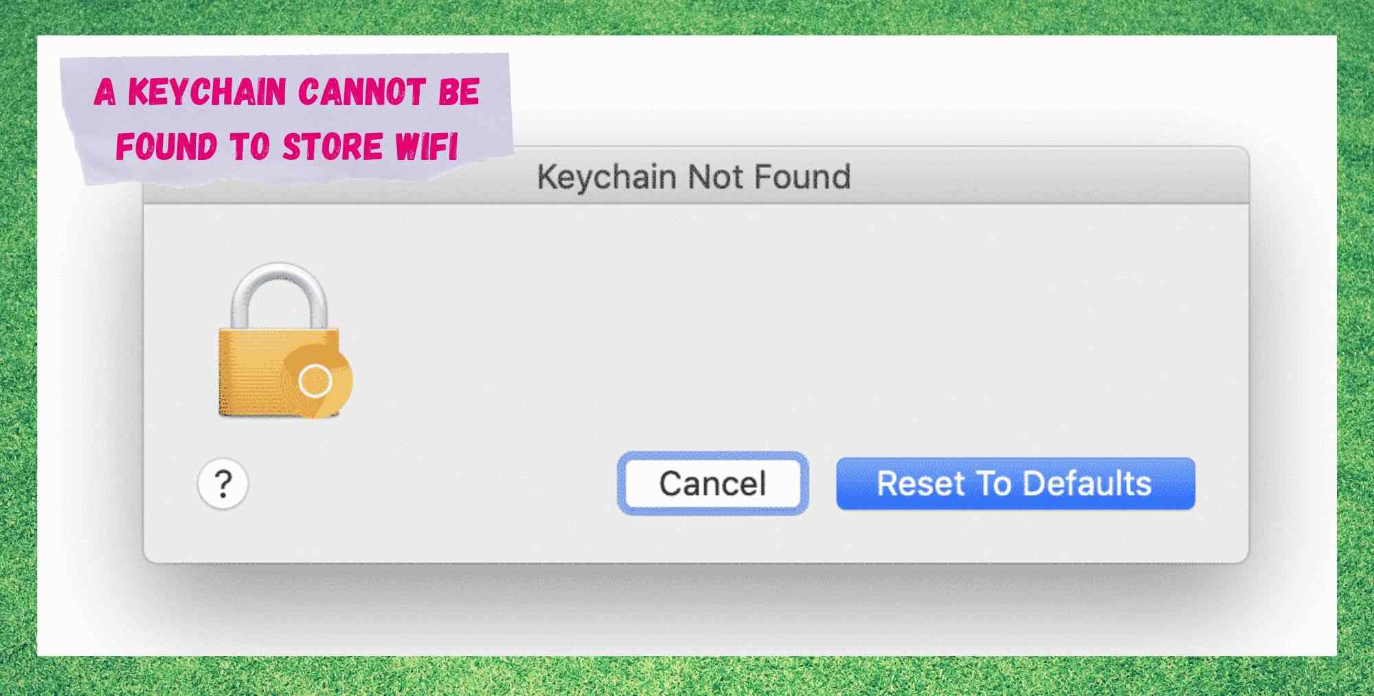 a keychain cannot be found to store wifi