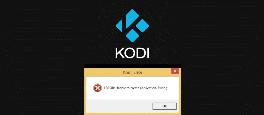 kodi error unable to create application exiting