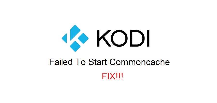 kodi failed to start commoncache
