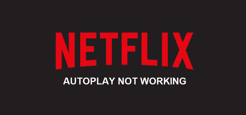 Netflix Autoplay Not Working 3 Ways To Fix