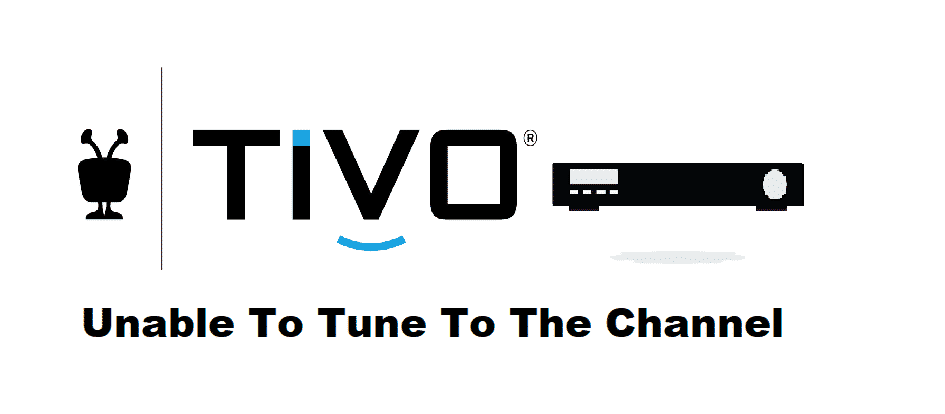 the tivo box is unable to tune to the channel