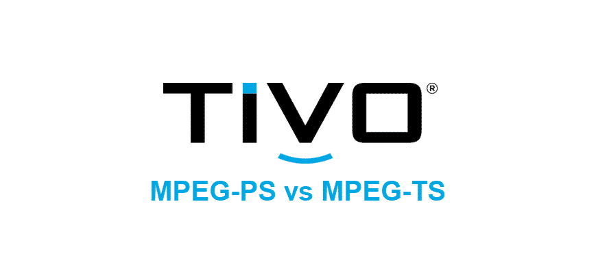 tivo mpeg ps vs mpeg ts