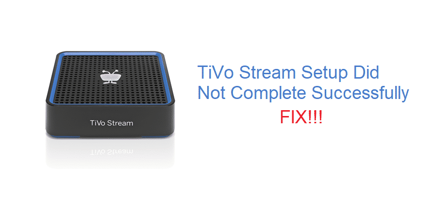 tivo stream setup did not complete successfully