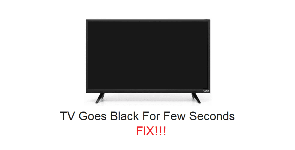 vizio tv goes black for few seconds