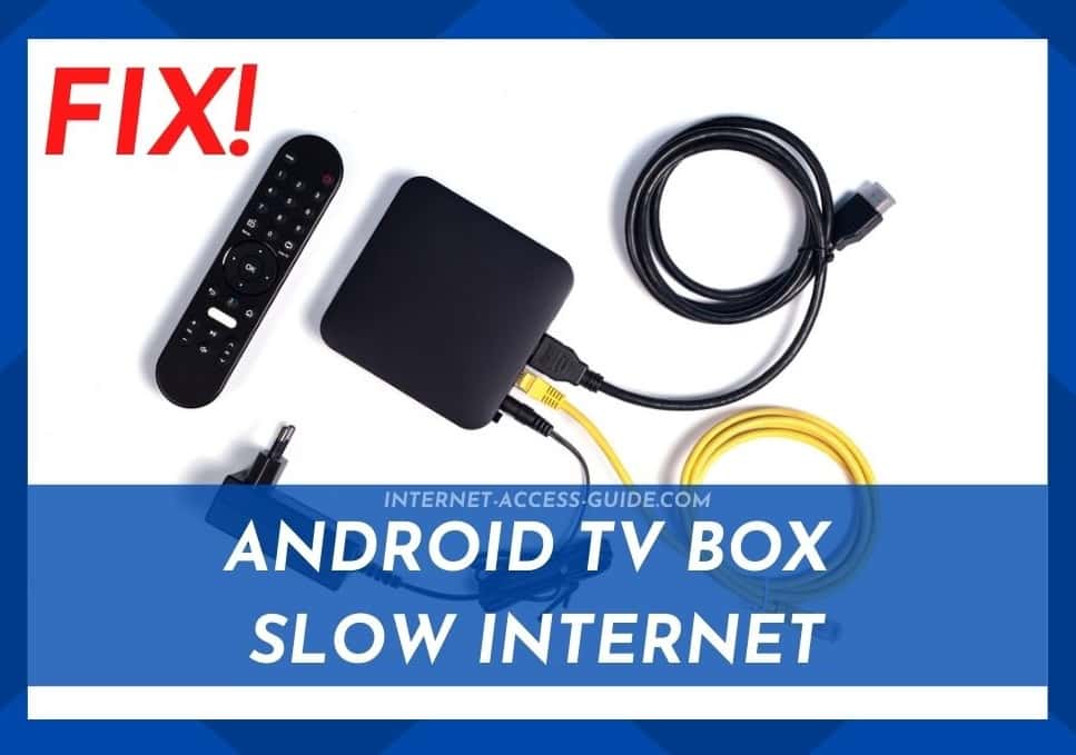 Android TV Box Slow Internet