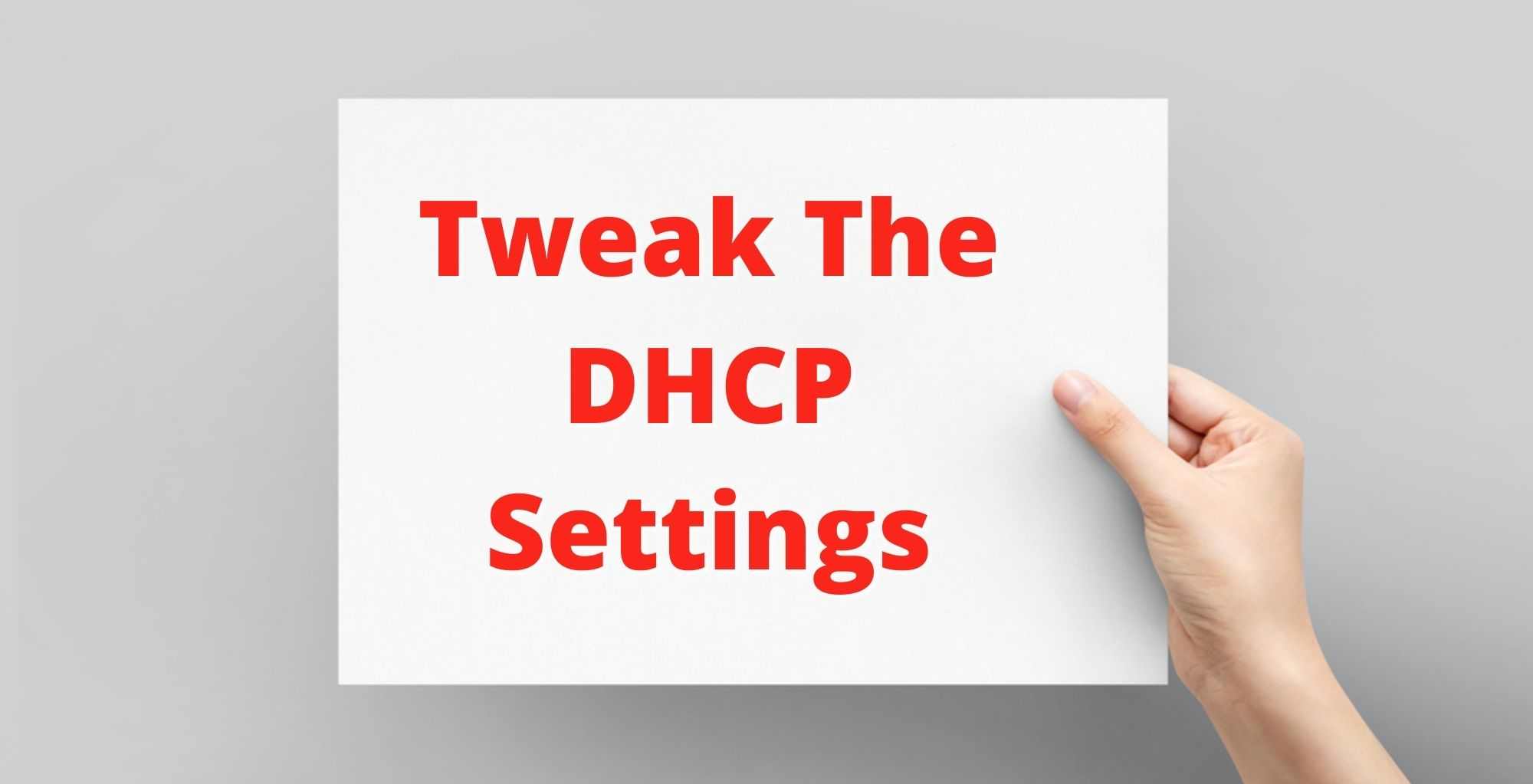 Tweak The DHCP Settings