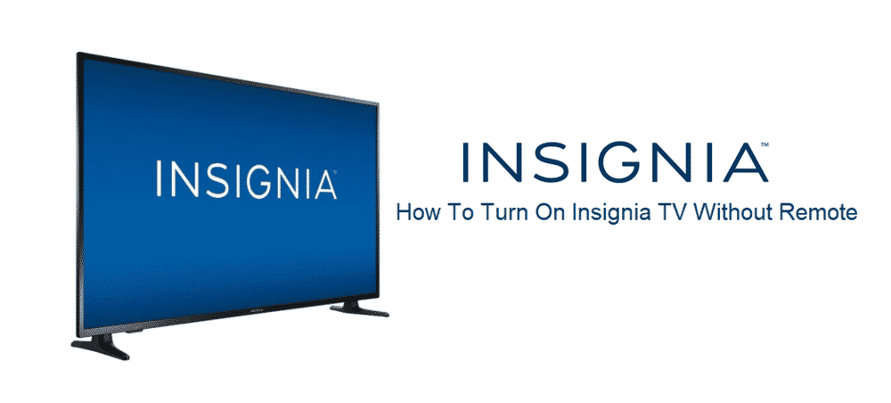 how to turn on insignia tv without remote