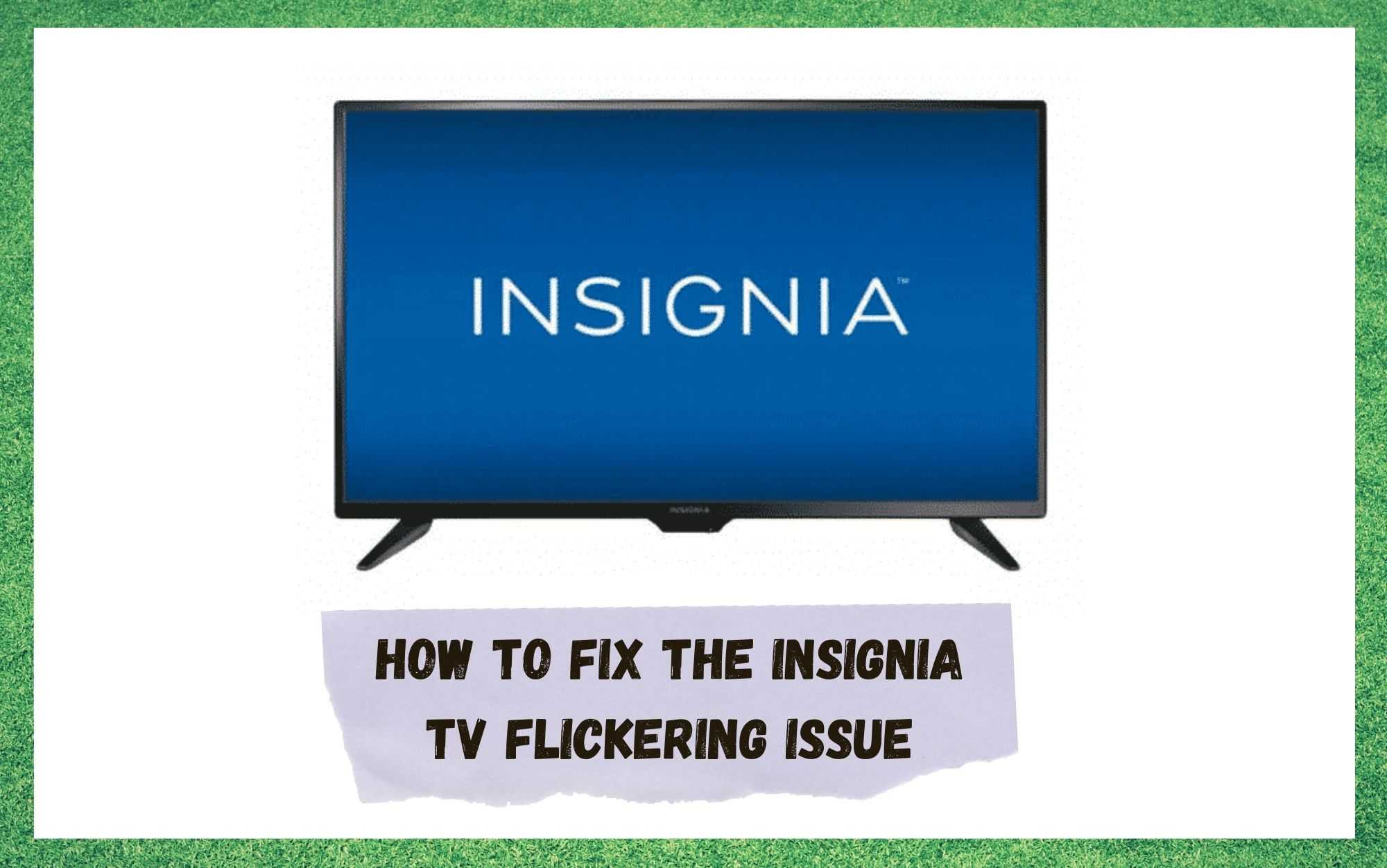 insignia tv flickering