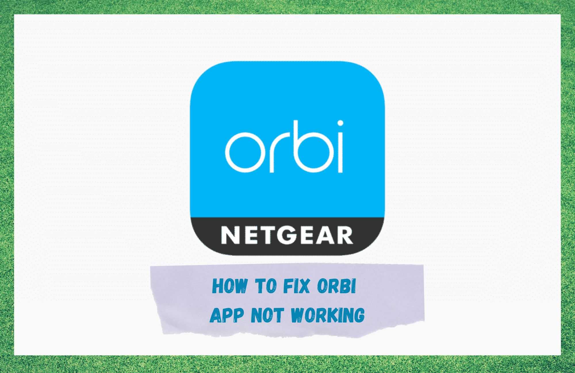 orbi app not working