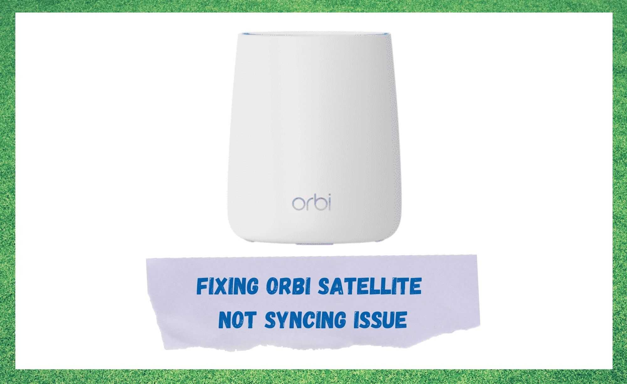 orbi satellite not syncing