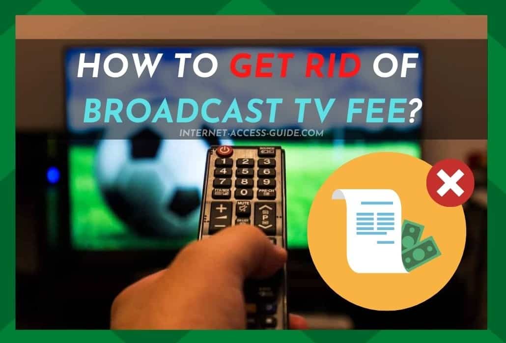 How to Get Rid of Broadcast TV Fee