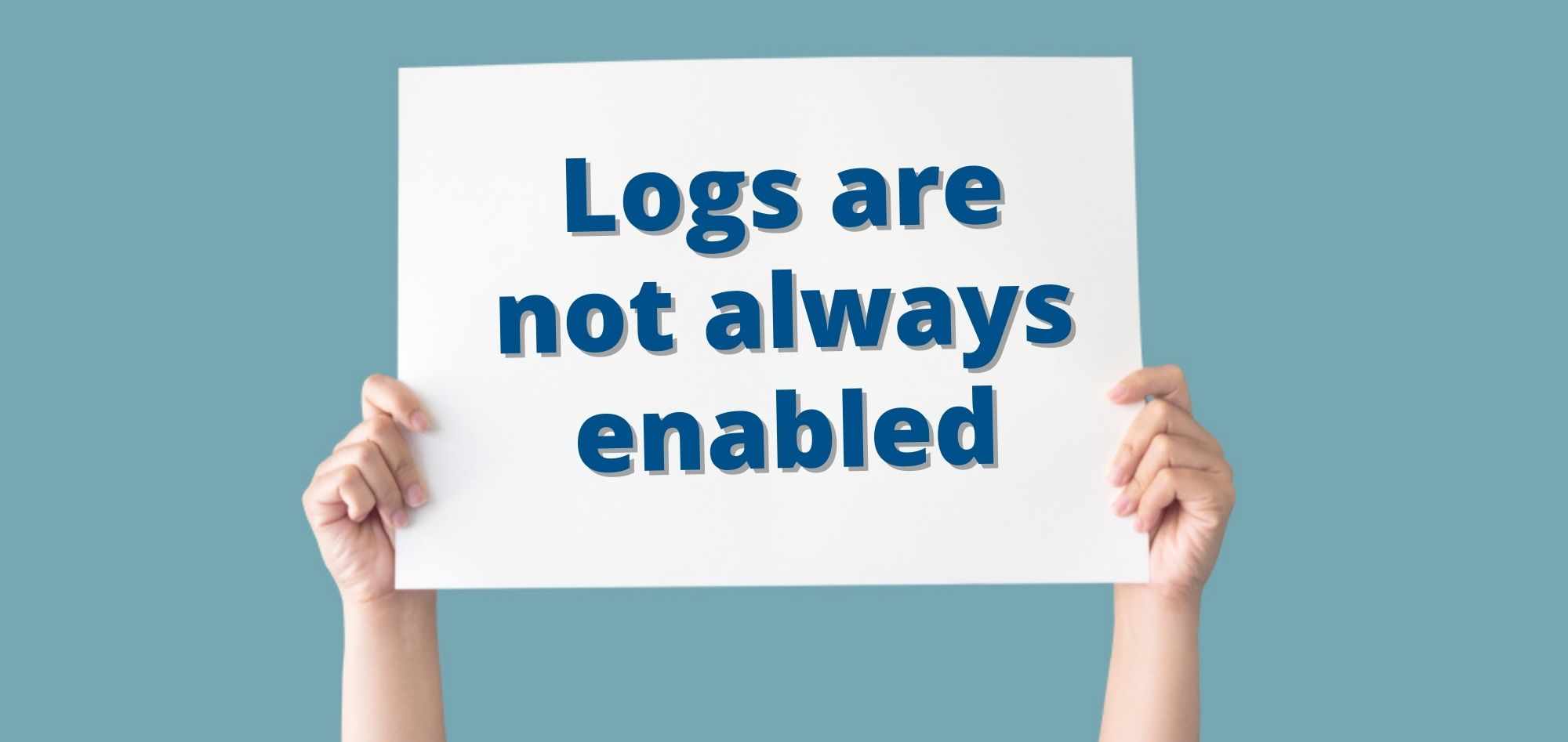 Logs are not always enabled