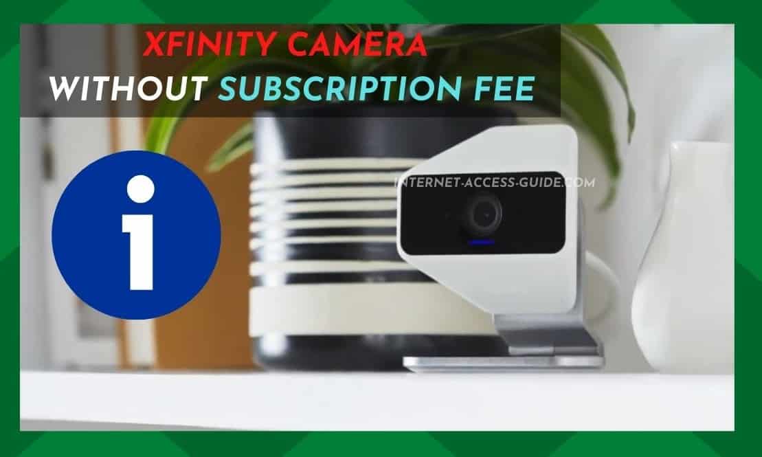 Is It Possible To Use Xfinity Camera Without Service Internet Access Guide