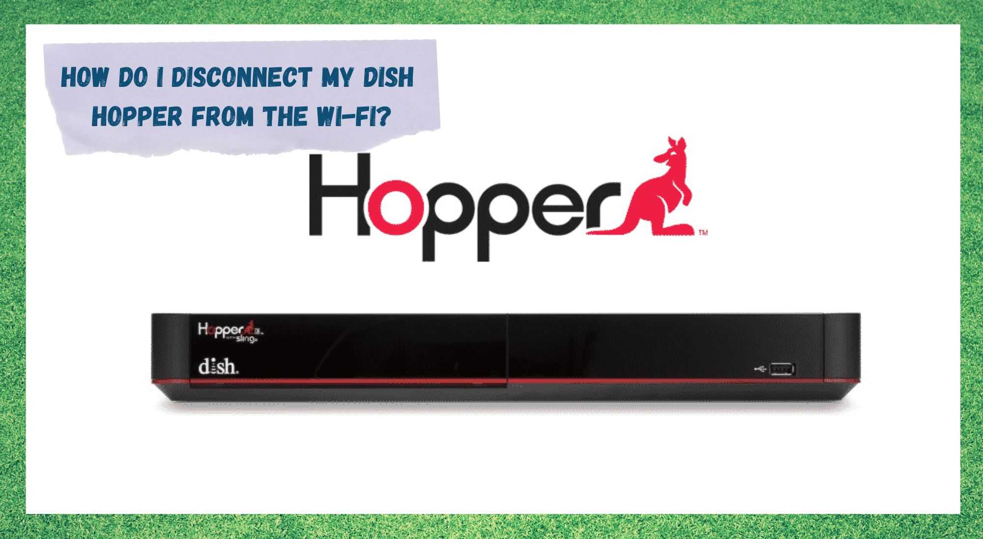 how to disconnect wifi from dish hopper