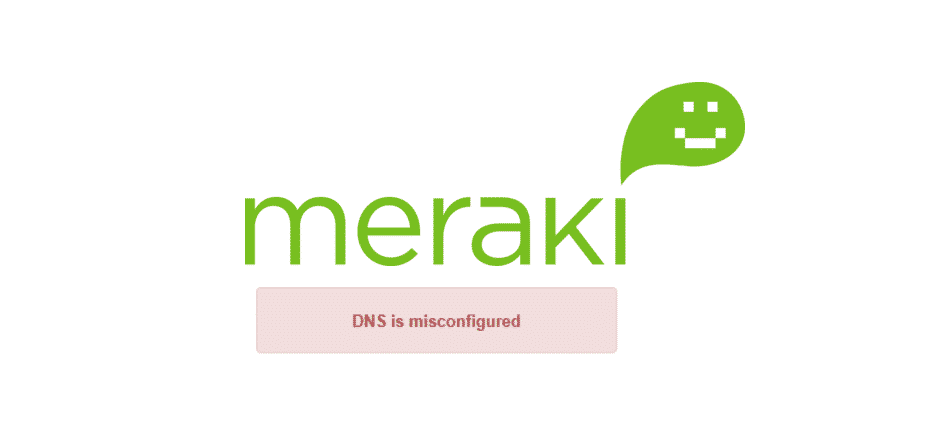 meraki dns is misconfigured