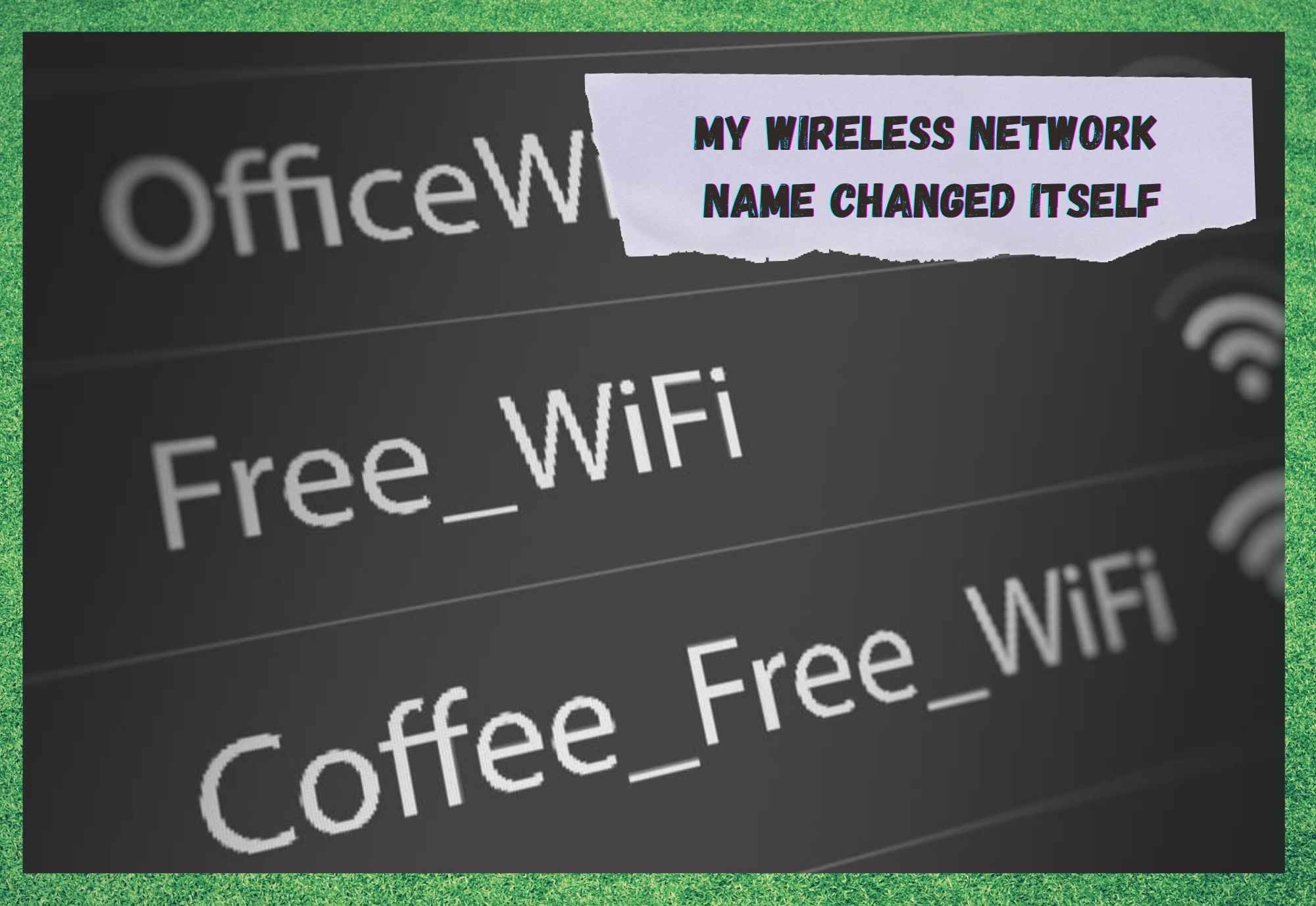 my wireless network name changed itself