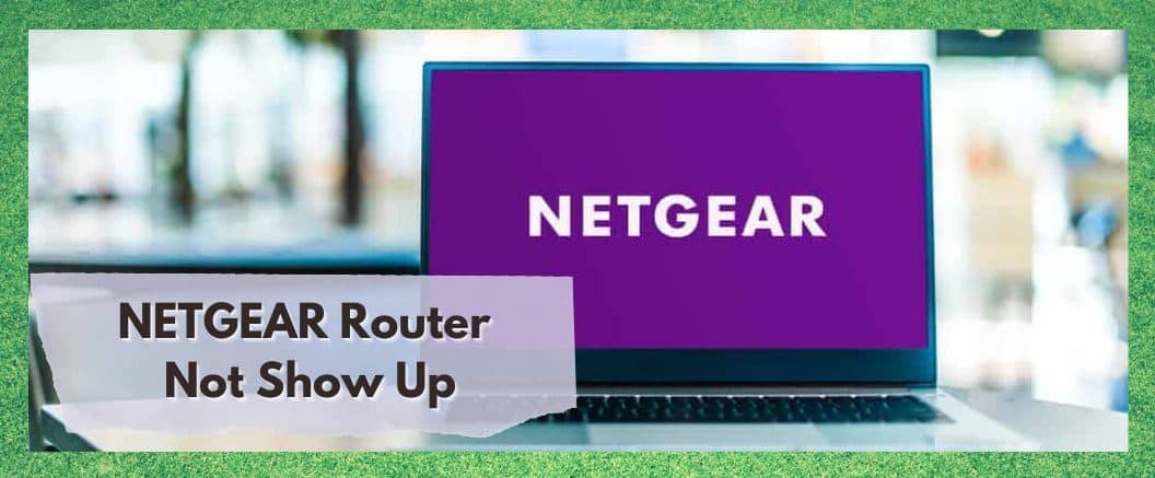 netgear router not showing up