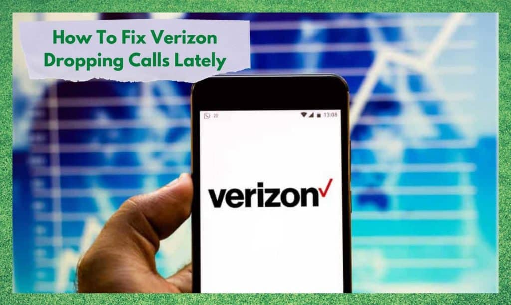 Verizon Dropping Calls Lately 4 Ways To Fix Access Guide