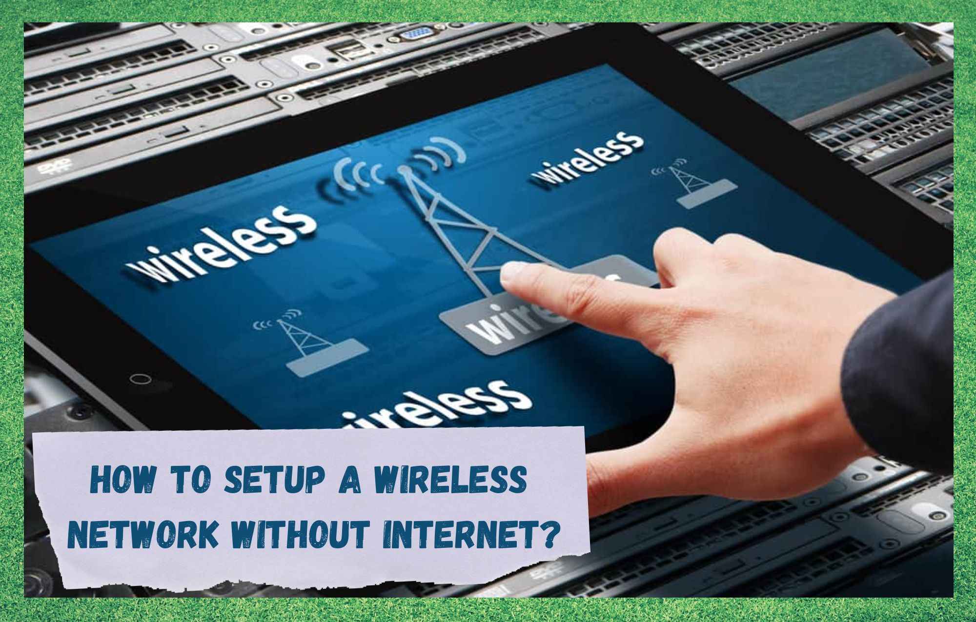 how to setup a wireless network without internet