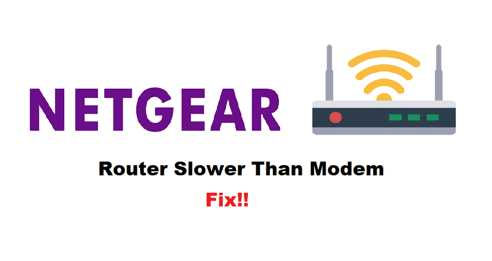 netgear router slower than modem