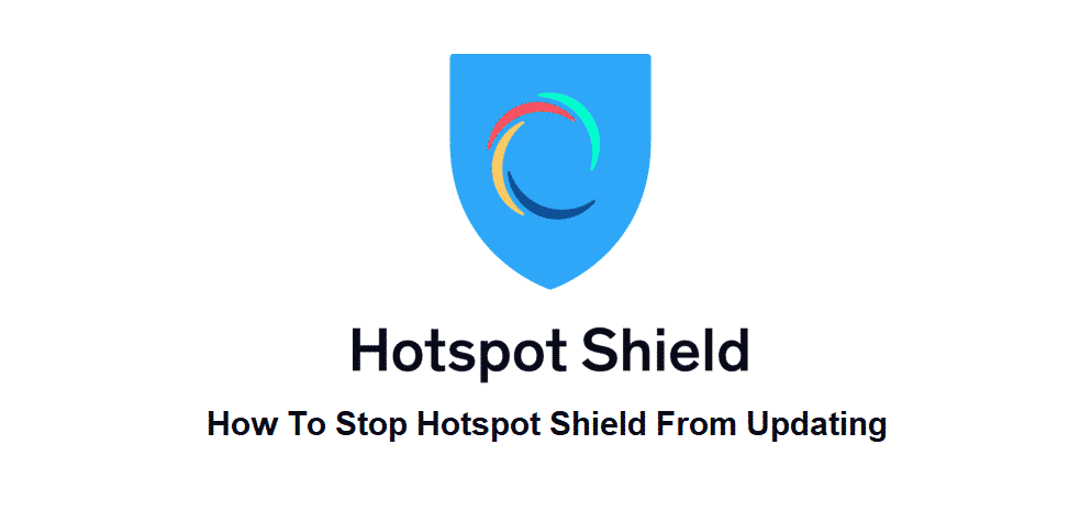 how to stop hotspot shield from updating
