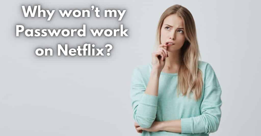 Why wont my Password work on Netflix