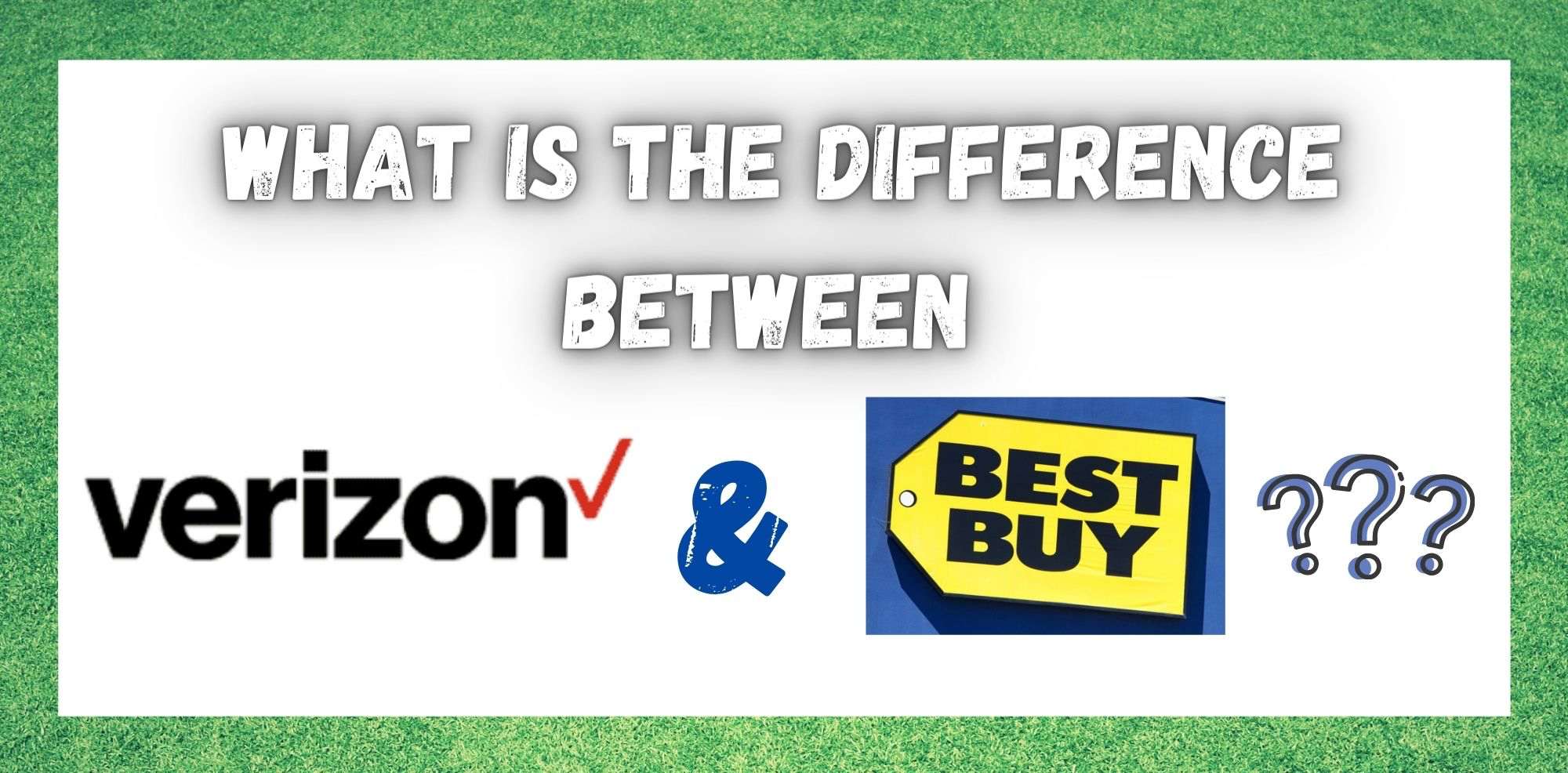 Difference Between Verizon Store and Best Buy