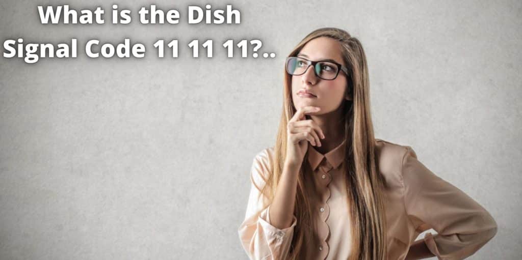What is the Dish Signal Code 11 11 11