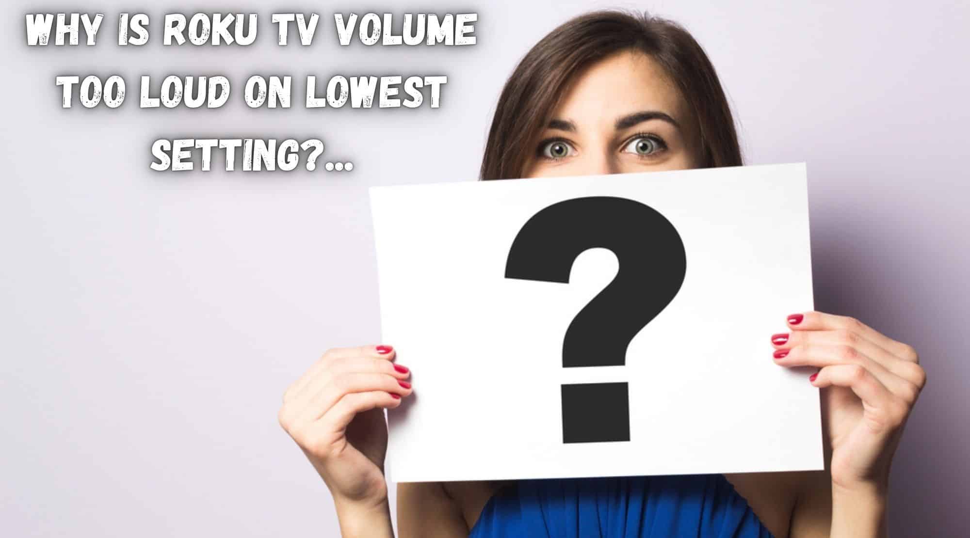 Why Is Roku TV Volume Too Loud On Lowest Setting