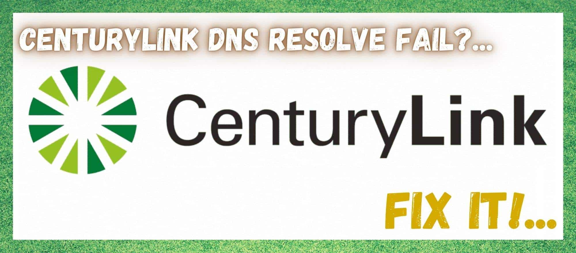 Centurylink DNS Resolve Fail