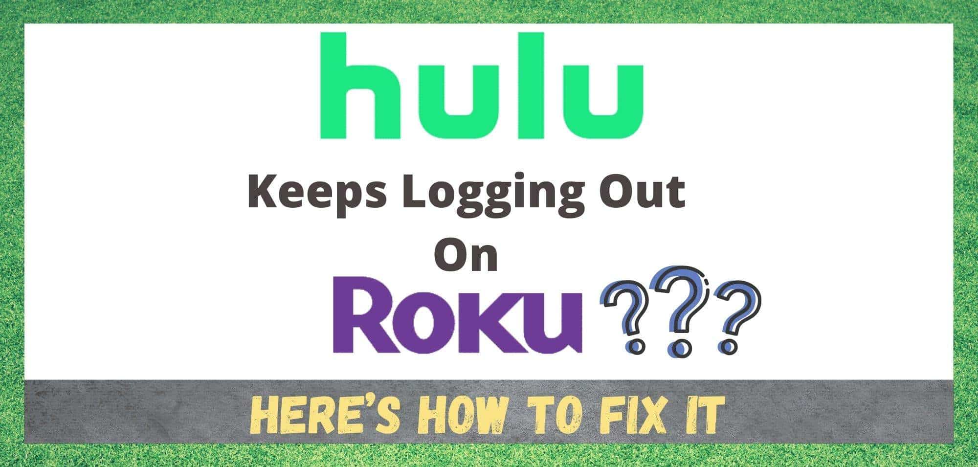 Hulu Keeps Logging Out On Roku