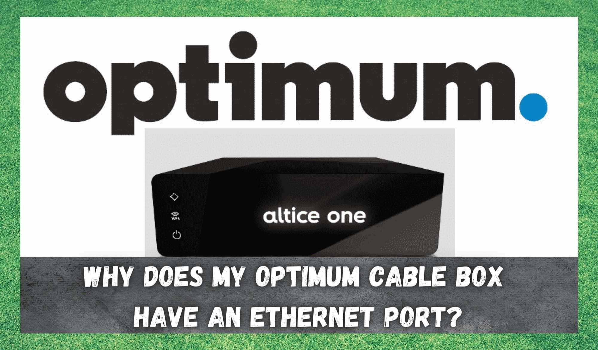 Optimum Why Does My Cable Box Have An Ethernet Port